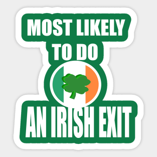 Most Likely To Do An Irish Exit Sticker